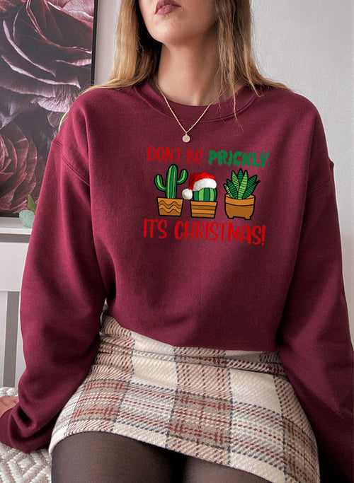 Dont Be Prickly Its Christmas Sweat Shirt